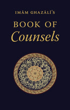 Load image into Gallery viewer, Imam Ghazali&#39;s Book of Counsels (From Ahadith al-Qudsiyyah)