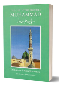 The Life of the Prophet Muhammad - Leila Azzam & Aisha Gouverneur