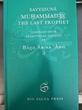 Load image into Gallery viewer, Sayyidunâ Muhammad The Last Prophet - Hajja Amina Adil (Hardback)