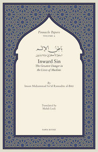 Inward Sin, The Greatest Danger in the Lives of Muslims  - Imam Ramadan al-Buti