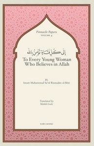 To Every Young Woman Who Believes In Allah - Imam Ramadan al-Buti