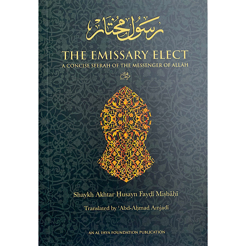 The Emissary Elect - Shaykh Akhtar Husayn Faydi Misbahi