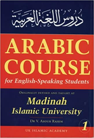 Arabic Course for English Speaking Students: v. 1: Originally Devised and Taught at Madinah Islamic University