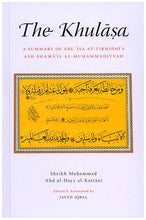 Load image into Gallery viewer, Khulasa: Summary of Abu Isa At-Tirmidhi&#39;s Shama&#39;il Muhammadiyyah